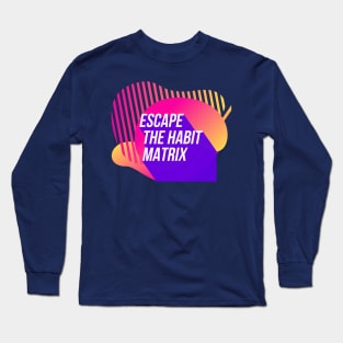 Escape the Habit Matrix (color) Long Sleeve T-Shirt